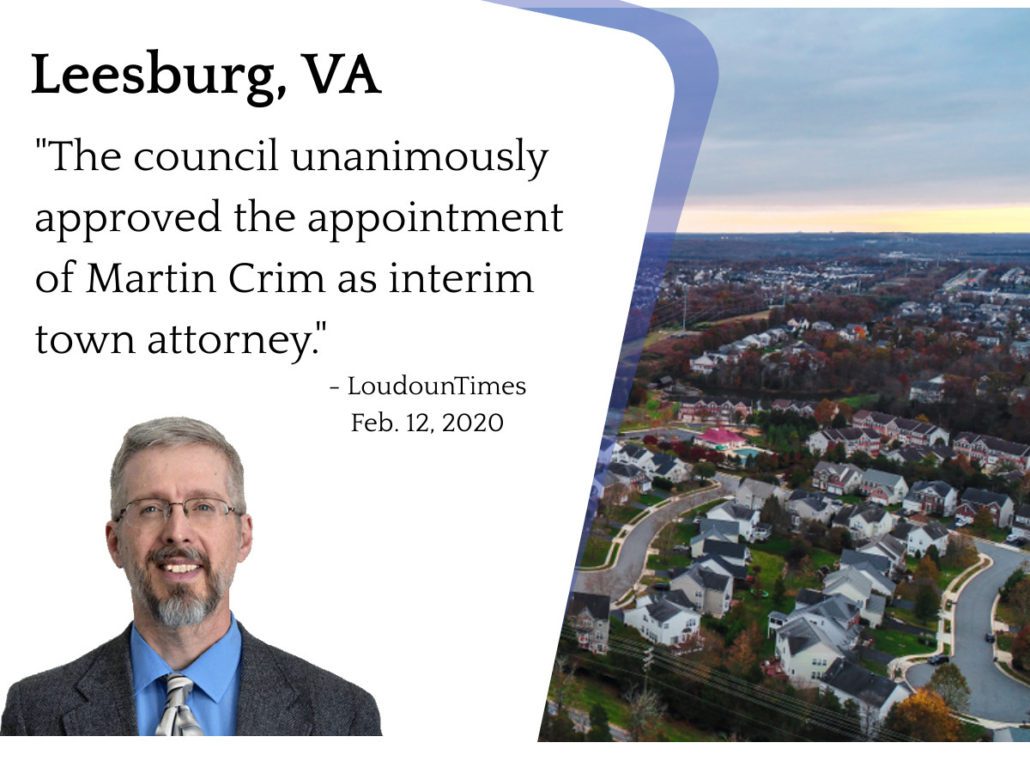 Martin R. Crim is appointed interim Town Attorney for Leesburg.
